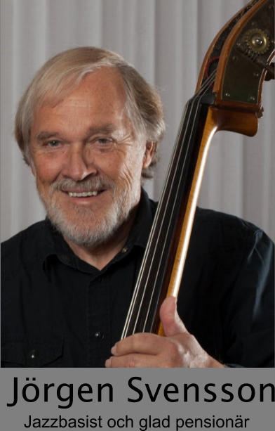 Jörgen Svensson Jazzbasist och glad pensionär